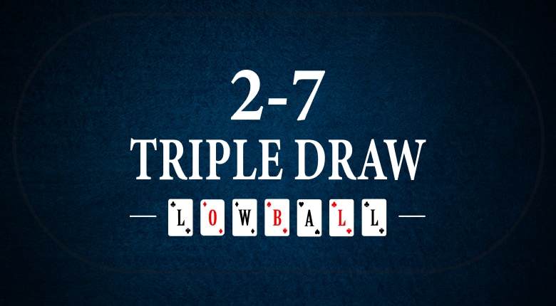 How to Play 2-7 Triple Draw Lowball