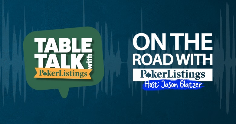 PokerListings Podcast – Table Talk with PokerListings
