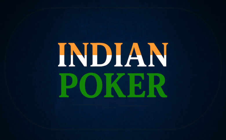 How to Play Indian Poker: A Guide for Beginners