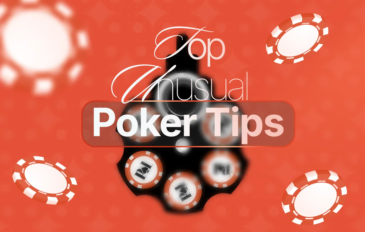 Top Unusual poker tips