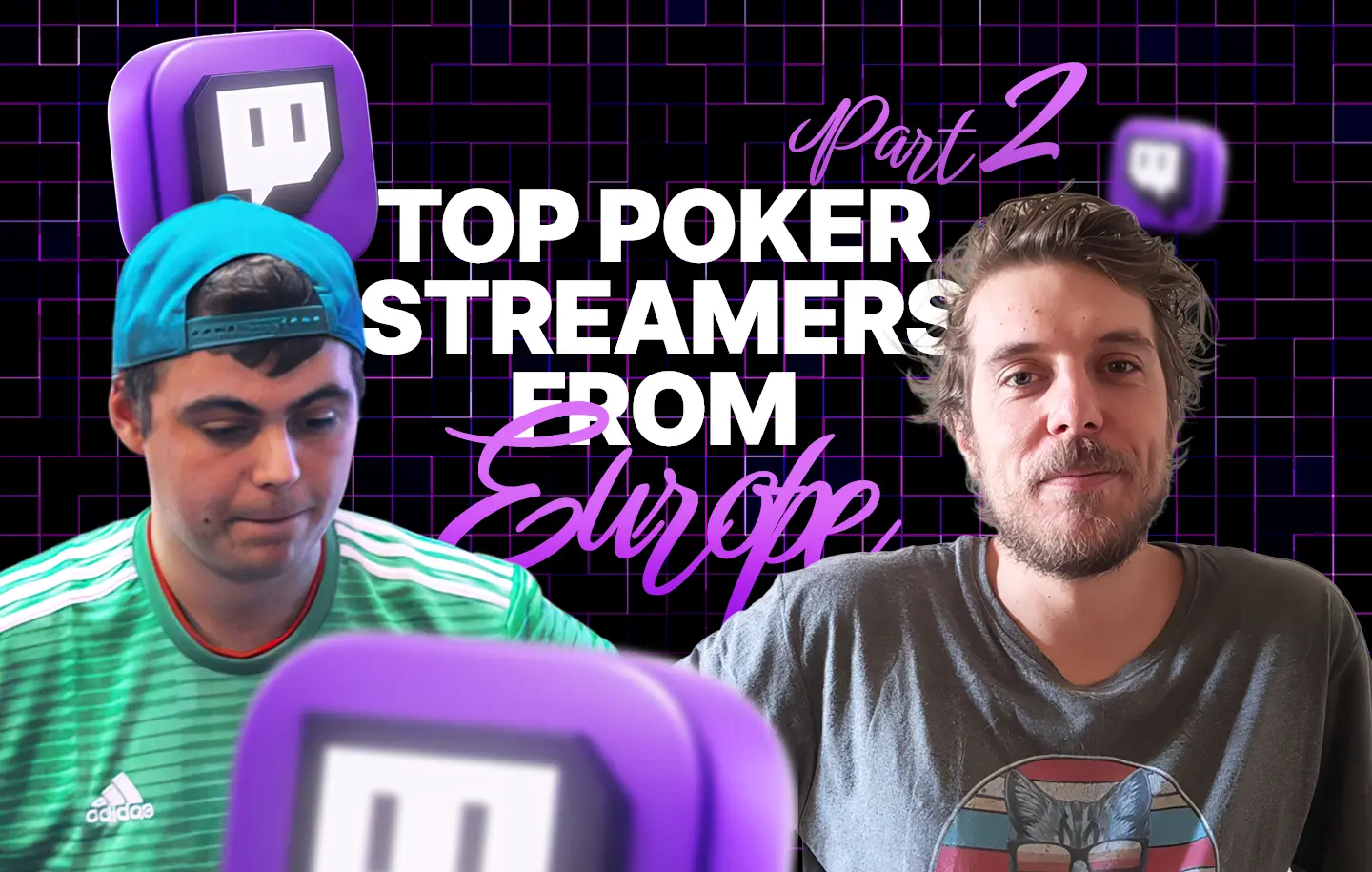 The Top Poker Streamers in Europe (Part II)