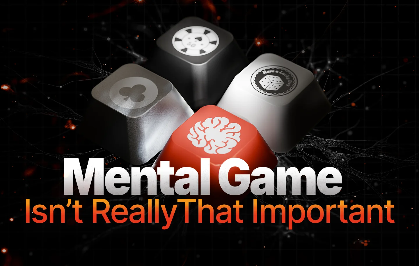 Unpopular Opinion: Mental Game in Poker Isn’t Really That Important