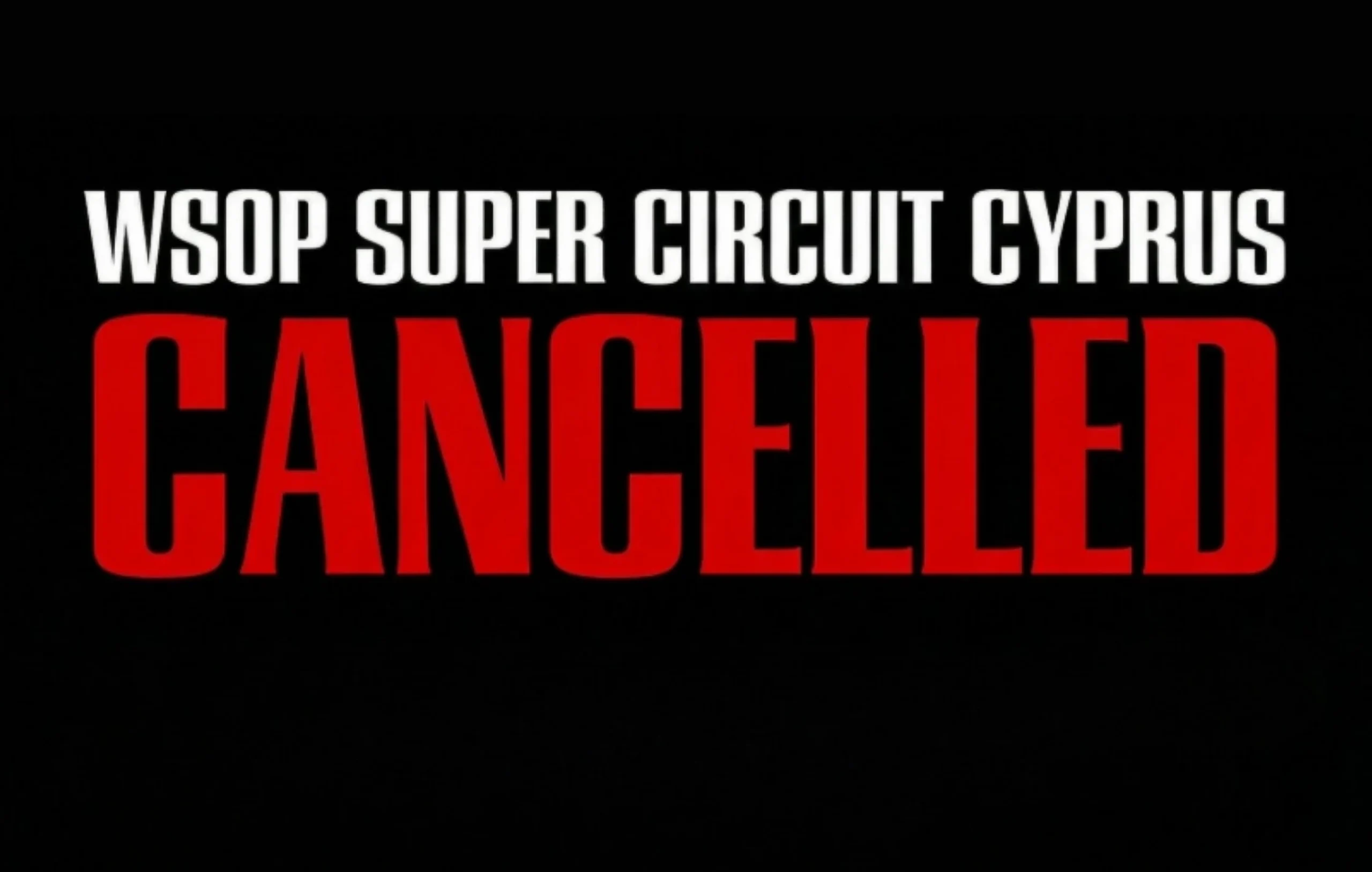 Another One: WSOP Super Circuit Cyprus Is Cancelled