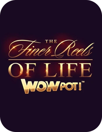 The Finer Reels Of Life WowPot