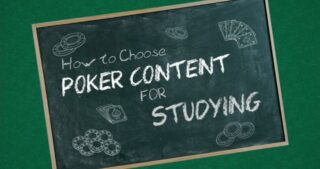 How to Choose Poker Content for Studying