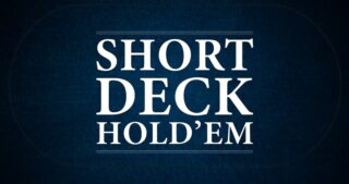 How to Play Short Deck Hold'em