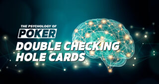 the psychology of poker double checking hole cards