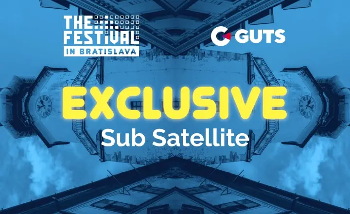 GUTS exclusive sub satellite to the festival bratislava