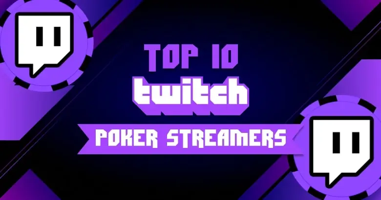 Top 10 Poker Twitch Streamers in 2026