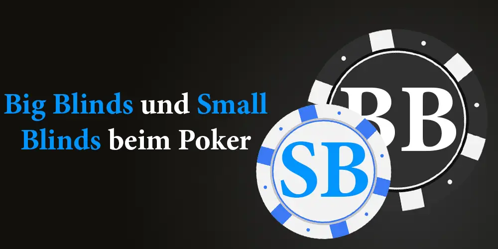 Big Blinds und Small Blinds beim Poker
