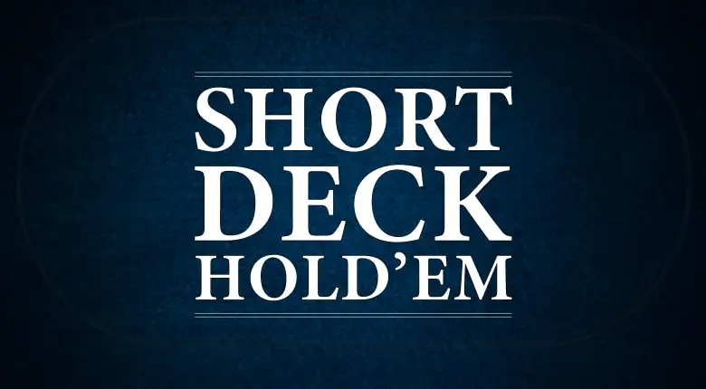 So spielt man Short Deck Hold'em