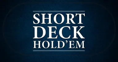 How to Play Short Deck Hold’em
