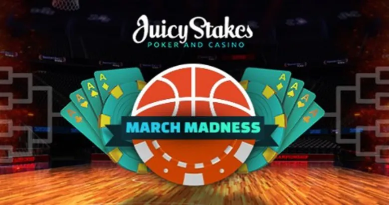Juicy Stakes Poker March Madness.