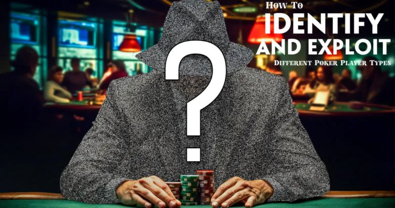 How to Identify Different Poker Player Types