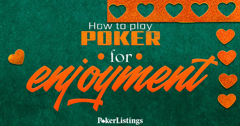 How to Play Poker for Enjoyment